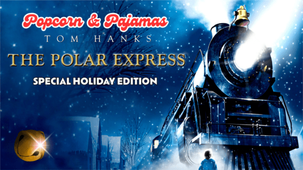 Polar Express Popcorn & Pajamas Film Screening